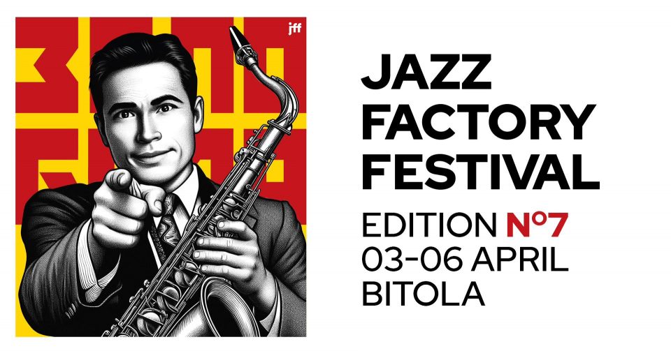 Од 3-6 април: 7-мо издание на „Џез Фактори Фестивал“ – Битола